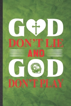 Paperback God Don't Lie and God Don't Play: Funny Blank Lined Sunday Church Jesus Notebook/ Journal, Graduation Appreciation Gratitude Thank You Souvenir Gag Gi Book