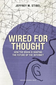 Hardcover Wired for Thought: How the Brain Is Shaping the Future of the Internet Book
