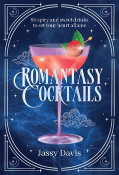 Hardcover Romantasy Cocktails: 60 Spicy and Sweet Cocktails to Fall for Book