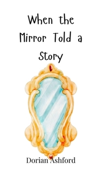 Hardcover When the Mirror Told a Story Book