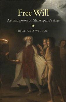 Paperback Free Will: Art and power on Shakespeare's stage Book