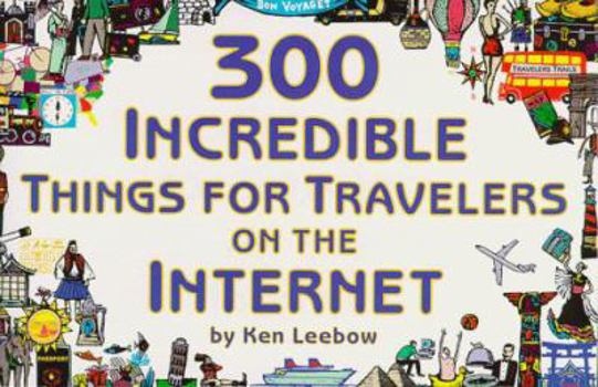 Paperback 300 Incredible Things for Travelers on the Internet Book