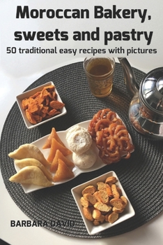 Paperback Moroccan Bakery, sweets and pastry: 50 traditional easy recipes with pictures Book