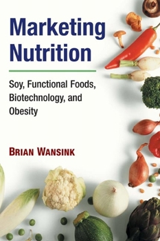 Hardcover Marketing Nutrition: Soy, Functional Foods, Biotechnology, and Obesity Book