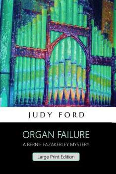 Organ Failure - Book #9 of the Bernie Fazakerley Mysteries