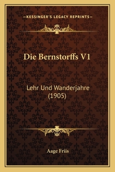 Paperback Die Bernstorffs V1: Lehr Und Wanderjahre (1905) [German] Book