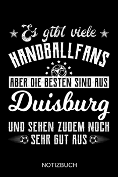 Es gibt viele Handballfans aber die besten sind aus Duisburg und sehen zudem noch sehr gut aus: A5 Notizbuch | Liniert 120 Seiten | ... | Muttertag | Namenstag (German Edition)
