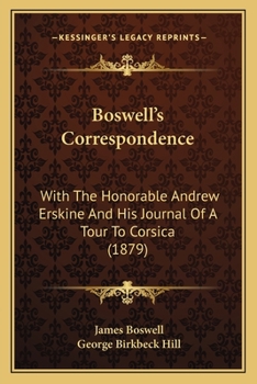 Paperback Boswell's Correspondence: With The Honorable Andrew Erskine And His Journal Of A Tour To Corsica (1879) Book