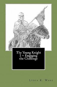 The Young Knight I ~ Engaging the Challenge