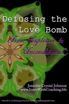 Paperback Defusing the Love Bomb: From Explosive to Unconditional Book