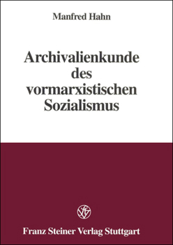 Paperback Archivalienkunde Des Vormarxistischen Sozialismus [German] Book