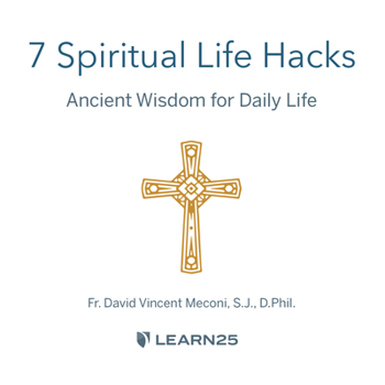 7 Spiritual Life Hacks: Ancient Wisdom for the New Normal