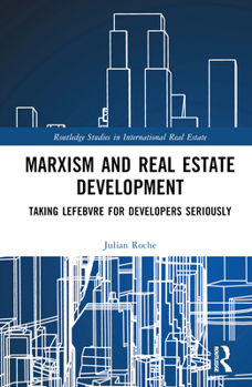 Hardcover Marxism and Real Estate Development: Taking Lefebvre for Developers Seriously Book