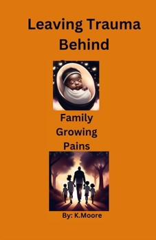Family Growing Pains (Leaving Trauma Behind)