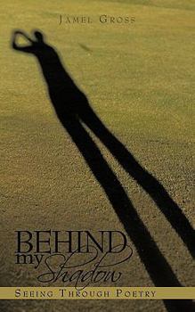 Paperback Behind my Shadow: Seeing Through Poetry Book