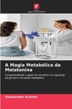 Paperback A Magia Metabólica da Melatonina [Portuguese] Book