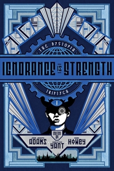 Ignorance Is Strength - Book #1 of the Dystopia Triptych