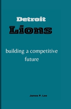 Paperback Detroit Lions: building a competitive future Book