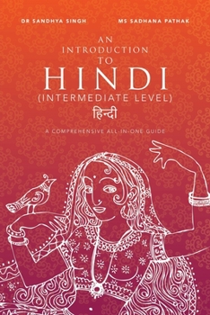 Paperback An Introduction to Hindi (Intermediate Level): A Comprehensive All-In-One Guide Book
