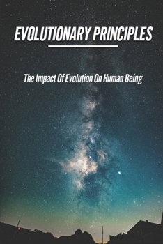 Paperback Evolutionary Principles: The Impact Of Evolution On Human Being: Impact Of Evolution Theory Book