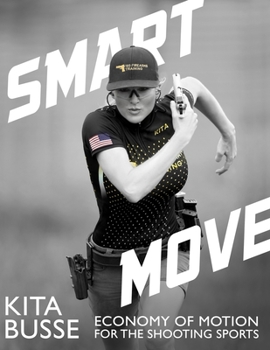 Paperback Smart Move: Economy of Motion for the Shooting Sports Book