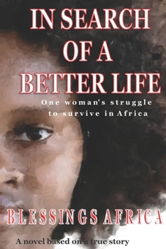 In Search Of A Better Life: One woman's struggle to survive in Africa