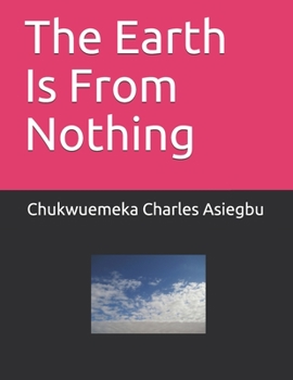 Paperback The Earth Is From Nothing Book