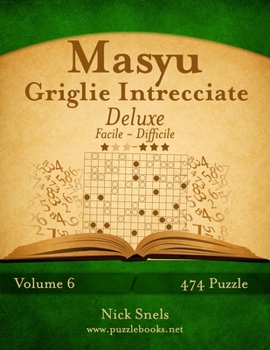 Paperback Masyu Griglie Intrecciate Deluxe - Da Facile a Difficile - Volume 6 - 474 Puzzle [Italian] Book