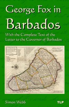 Paperback George Fox in Barbados: With the Complete Text of the Letter to the Governor of Barbados Book