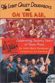 Hardcover The Light Crust Doughboys Are on the Air: Celebrating Seventy Years of Texas Music [With CD] Book