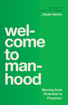 Paperback Welcome to Manhood: Moving from Potential to Purpose Book