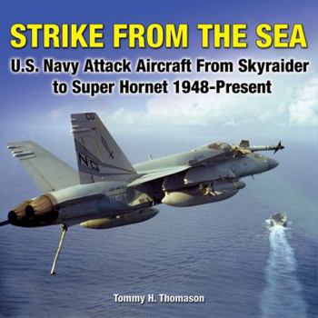 Hardcover Strike from the Sea: U.S. Navy Attack Aircraft from Skyraider to Super Hornet 1948-Present Book