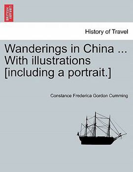 Paperback Wanderings in China ... with Illustrations [Including a Portrait.] Book