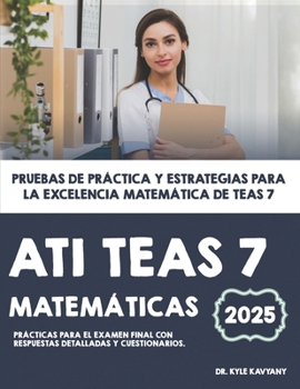 Paperback ATI TEAS 7 Matemáticas: Pruebas de práctica y estrategias para la excelencia matemática de TEAS 7 [Spanish] Book
