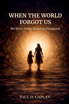 Paperback When The World Forgot Us: We Were Never Meant To Disappear Book