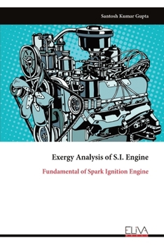 Paperback Exergy Analysis of S.I. Engine: Fundamental of Spark Ignition Engine Book