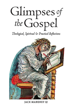 Paperback Glimpses of the Gospels: Theological, Spiritual & Practical Reflections Book