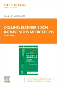 Elsevier's 2024 Intravenous Medications - Elsevier E-Book on Vitalsource (Retail Access Card): A Handbook for Nurses and Health Professionals