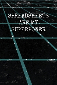 Paperback Spreadsheets Are My Superpower: Funny Office Coworker Notebook Journal Gag Gift for Accountants, CPA's, Auditors, Data Analysts, Statisticians, Mathem Book