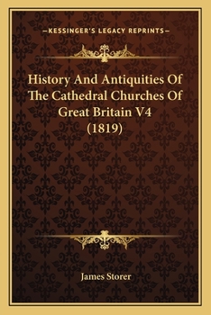 Paperback History And Antiquities Of The Cathedral Churches Of Great Britain V4 (1819) Book