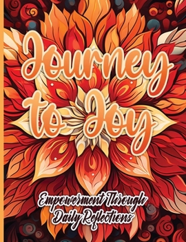 Paperback Journey to Joy: Empowerment Through Daily Reflections Book