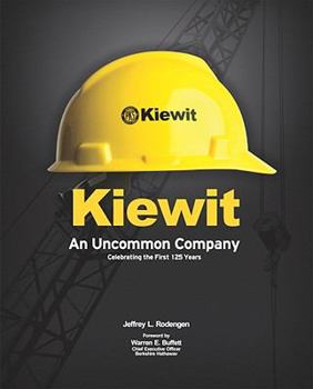 Hardcover Kiewit: An Uncommon Company: Celebrating the First 125 Years Book