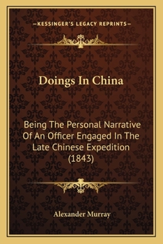Paperback Doings In China: Being The Personal Narrative Of An Officer Engaged In The Late Chinese Expedition (1843) Book