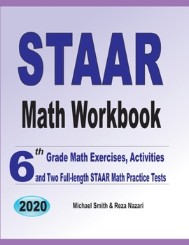 Paperback STAAR Math Workbook: 6th Grade Math Exercises, Activities, and Two Full-Length STAAR Math Practice Tests Book
