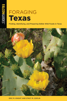 Paperback Foraging Texas: Finding, Identifying, and Preparing Edible Wild Foods in Texas Book