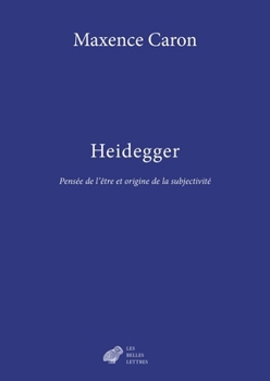 Paperback Heidegger: Pensee de l'Etre Et Origine de la Subjectivite [French] Book