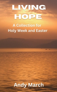 Paperback Living Hope - A Collection for Holy Week and Easter Book