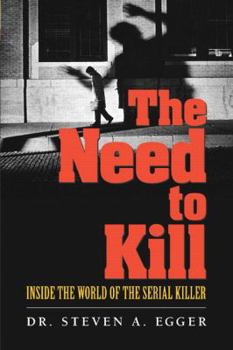 Paperback The Need to Kill: Inside the World of the Serial Killer Book