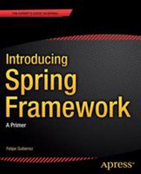 Paperback Introducing Spring Framework: A Primer Book