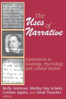 The Uses of Narrative: Explorations in Sociology, Psychology, and Cultural Studies (Memory and Narrative)
